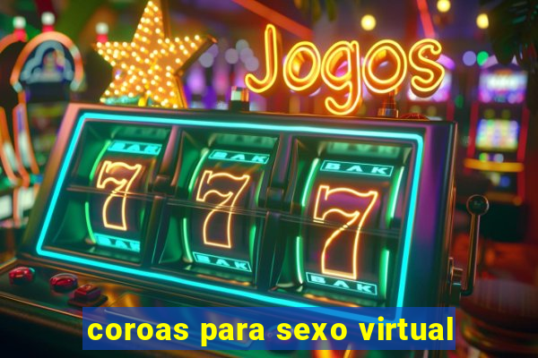 coroas para sexo virtual